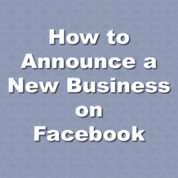 How to Announce a New Business on Facebook  Paradux