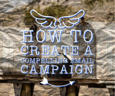 how to create a compelling email campaign